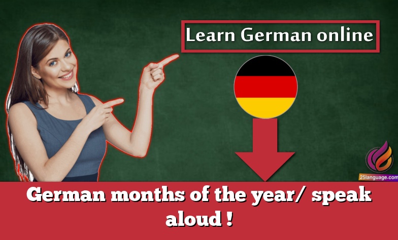 German months of the year/ speak aloud !