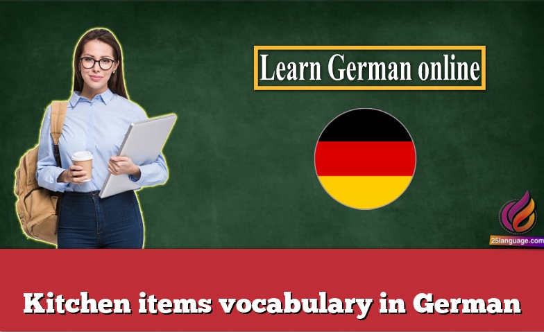 Kitchen items vocabulary in German