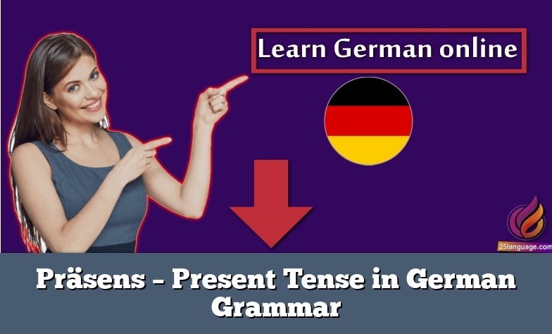 Präsens – Present Tense in German Grammar