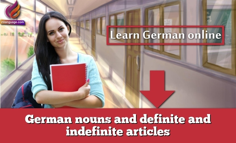 German nouns and definite and indefinite articles