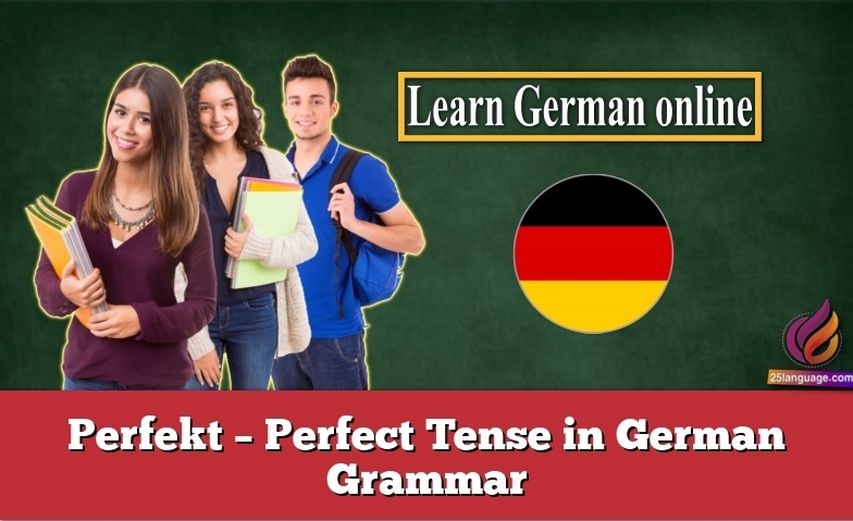 Perfekt – Perfect Tense in German Grammar