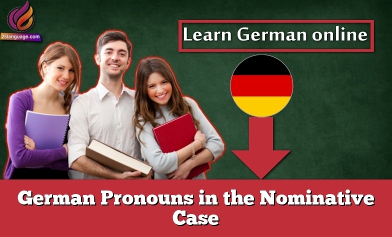 German Pronouns in the Nominative Case