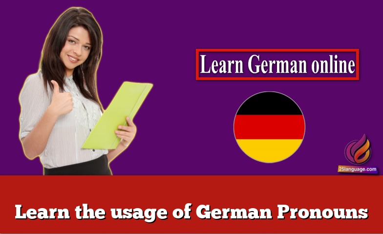 Learn The Usage Of German Pronouns