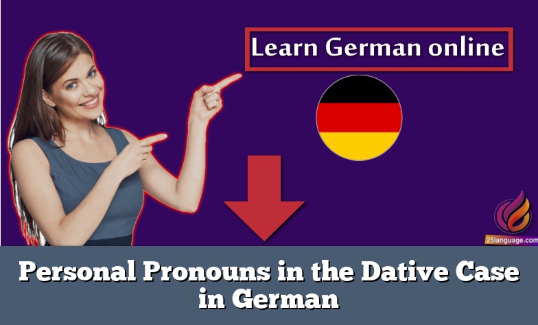 Personal Pronouns in the Dative Case in German