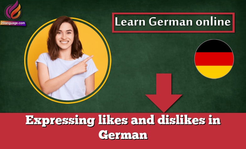 Expressing likes and dislikes in German