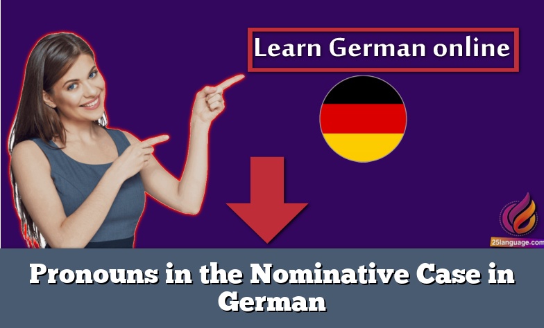 Pronouns in the Nominative Case in German