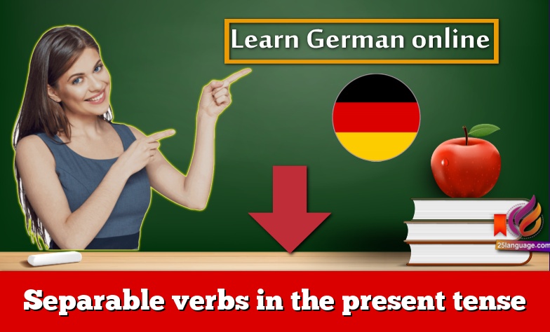 Separable verbs in the present tense