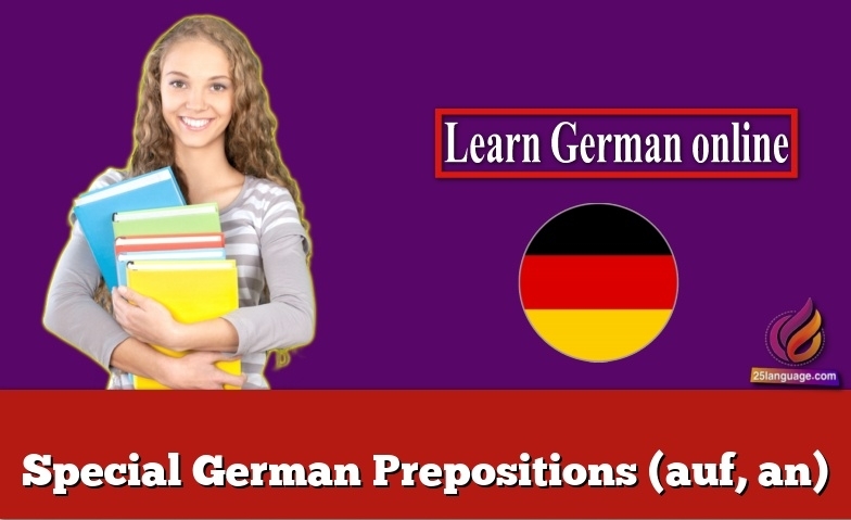 Special German Prepositions (auf, an)