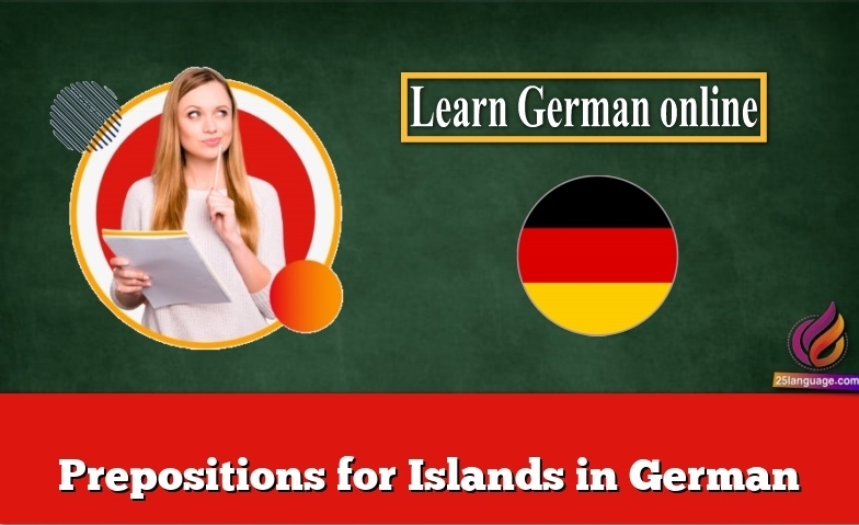 Prepositions for Islands in German