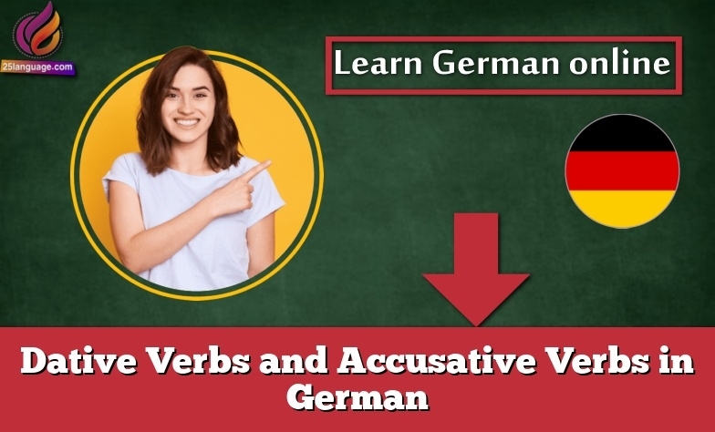 Dative Verbs and Accusative Verbs in German