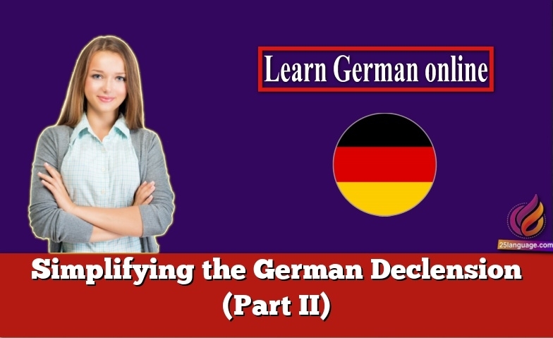 Simplifying the German Declension (Part II)