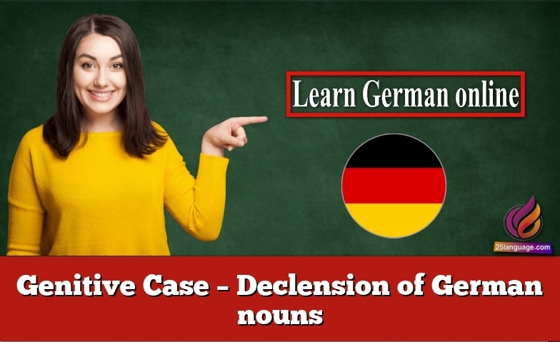 Genitive Case – Declension of German nouns
