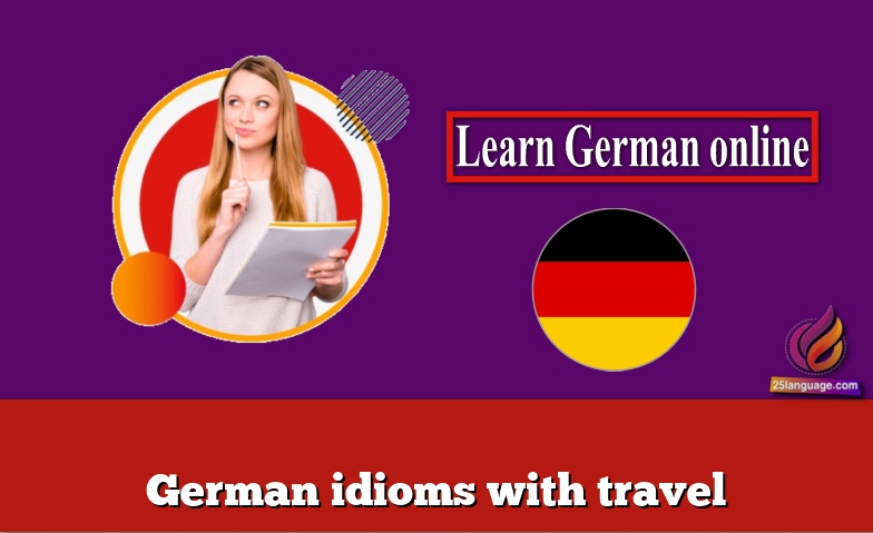 German idioms with travel