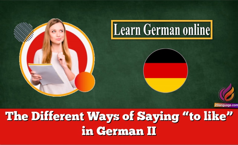 Saying to like in German