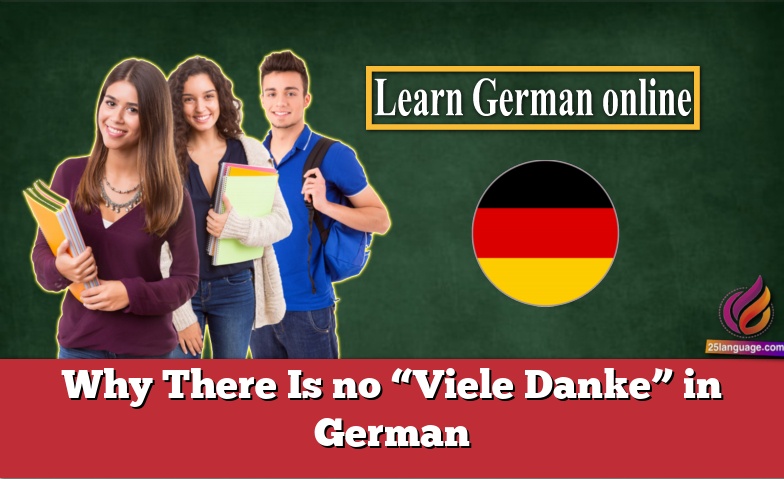 Why There Is no “Viele Danke” in German