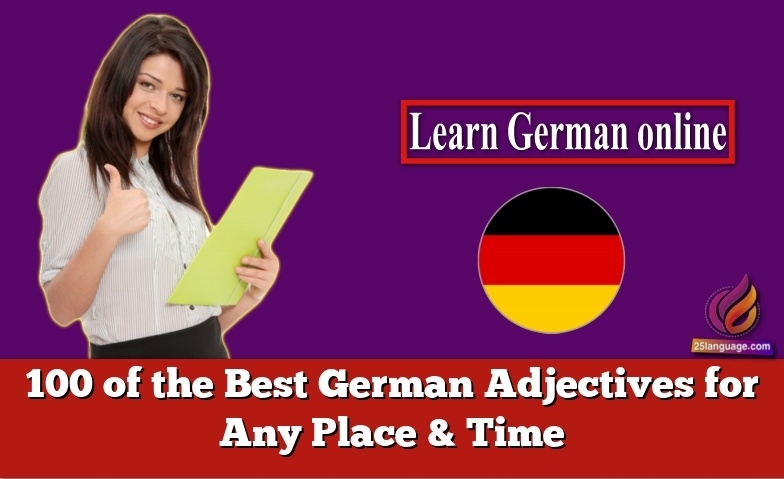 100 of the Best German Adjectives for Any Place & Time