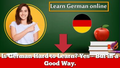 Is German Hard to Learn? Yes – But in a Good Way.