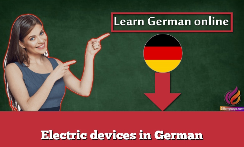Electric devices in German