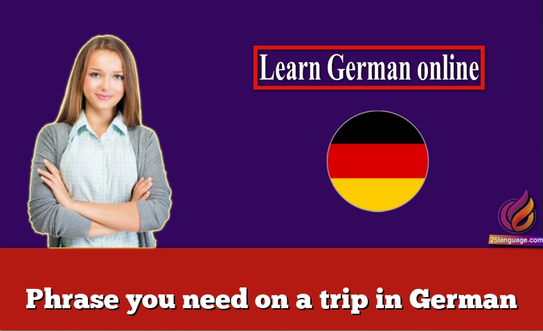 take a trip in german