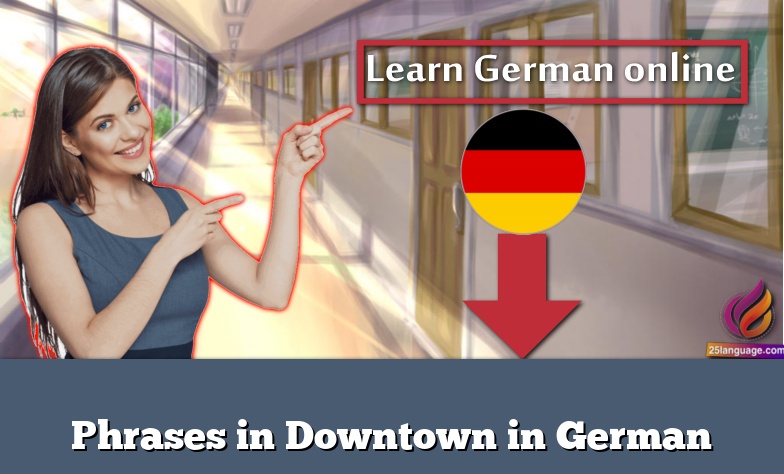 Phrases in Downtown in German