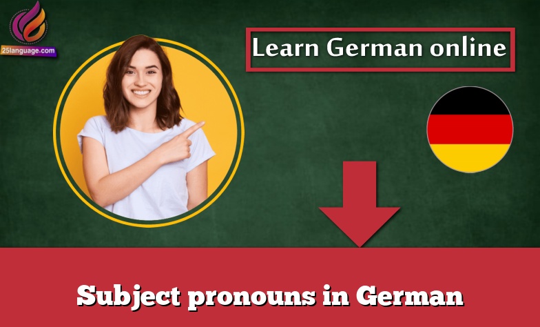 Subject pronouns in German - Learn german online