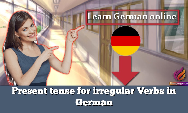 Irregular Verbs In German Present Tense