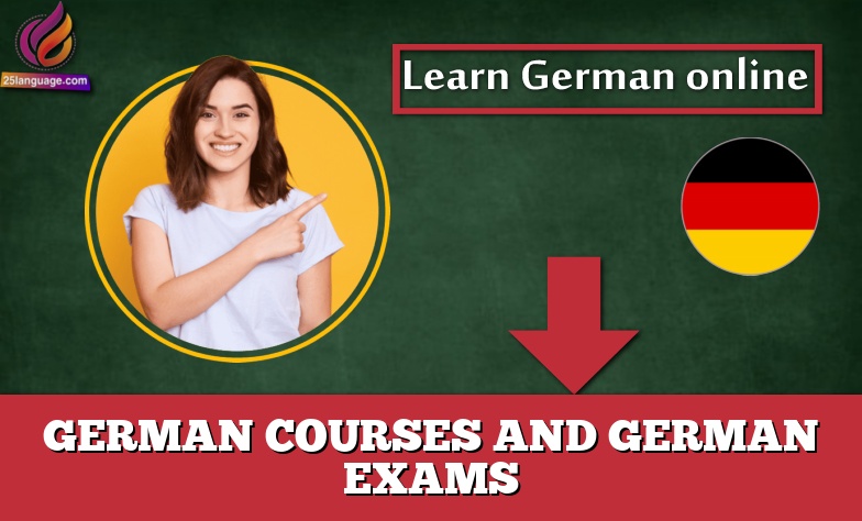 GERMAN COURSES AND GERMAN EXAMS