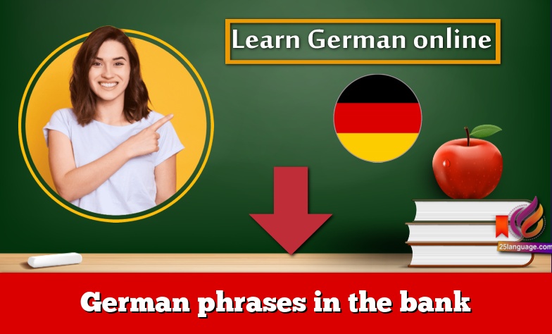 German phrases in the bank