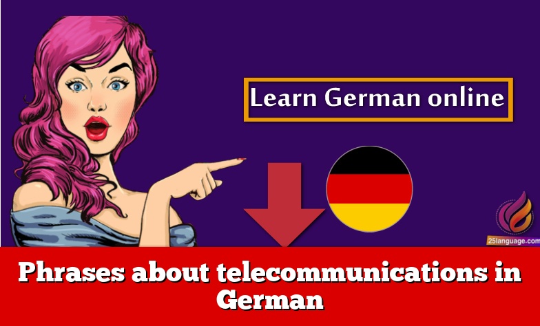 Phrases about telecommunications in German