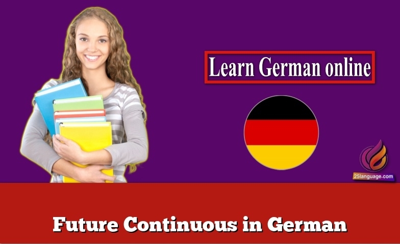 Future Continuous in German