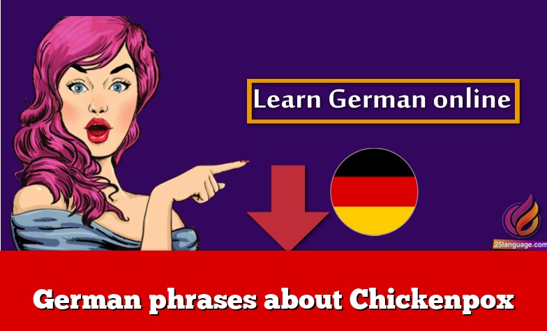 German phrases about Chickenpox