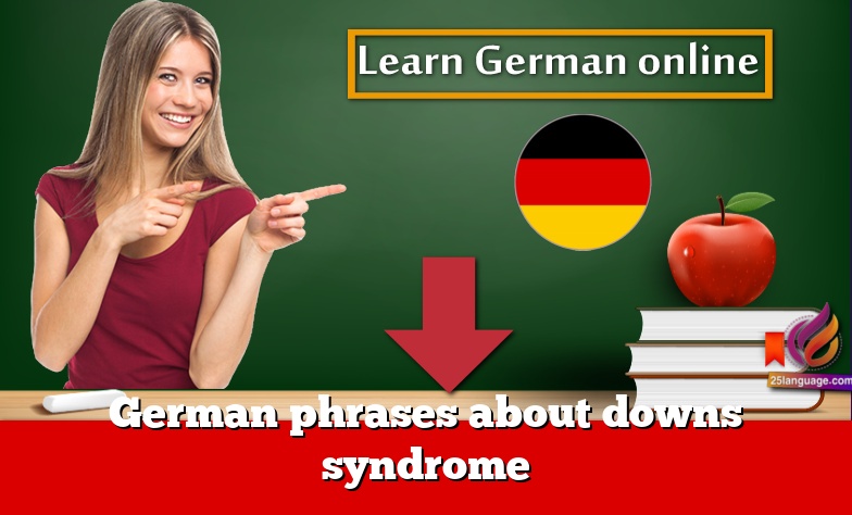 German phrases about downs syndrome