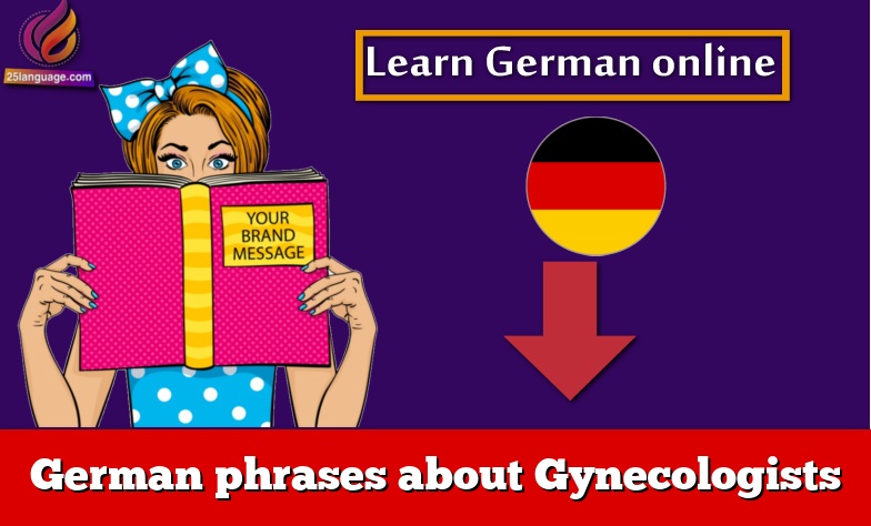 German phrases about Gynecologists