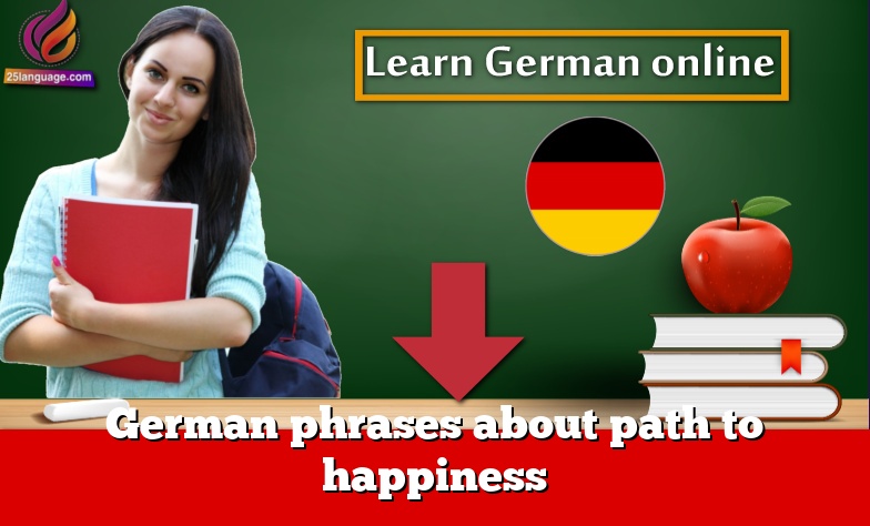 German phrases about path to happiness