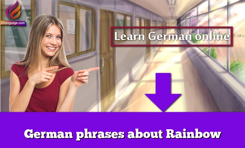 German phrases about Rainbow
