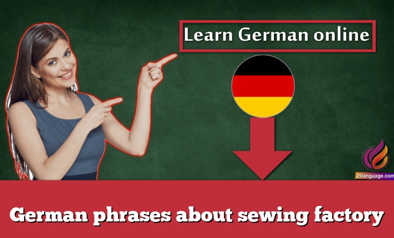 German phrases about sewing factory