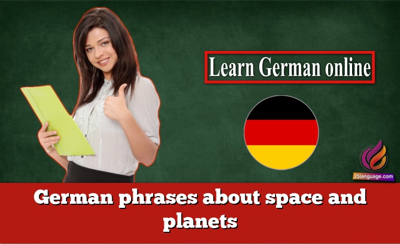 German phrases about space and planets