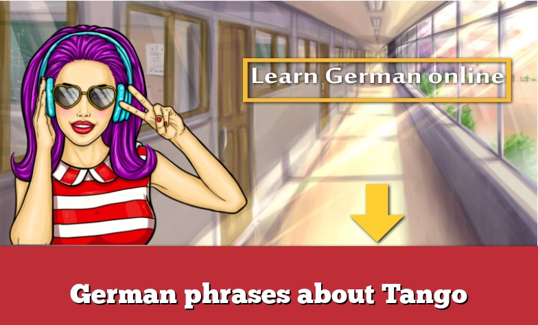 German phrases about Tango