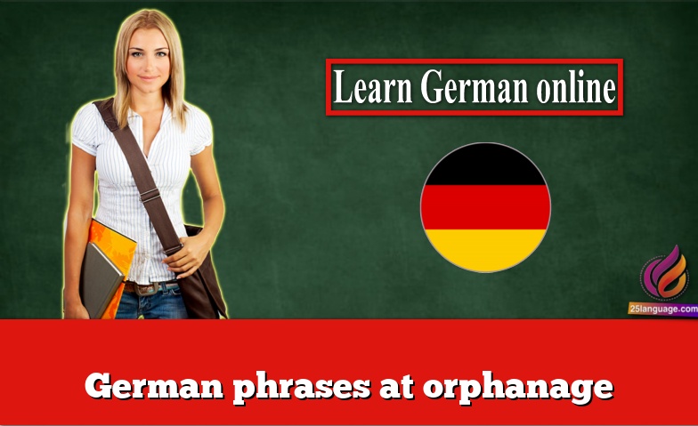 German phrases at orphanage