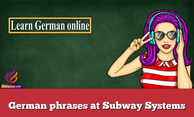 German phrases at Subway Systems