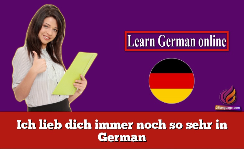 Ich lieb dich immer noch so sehr in German