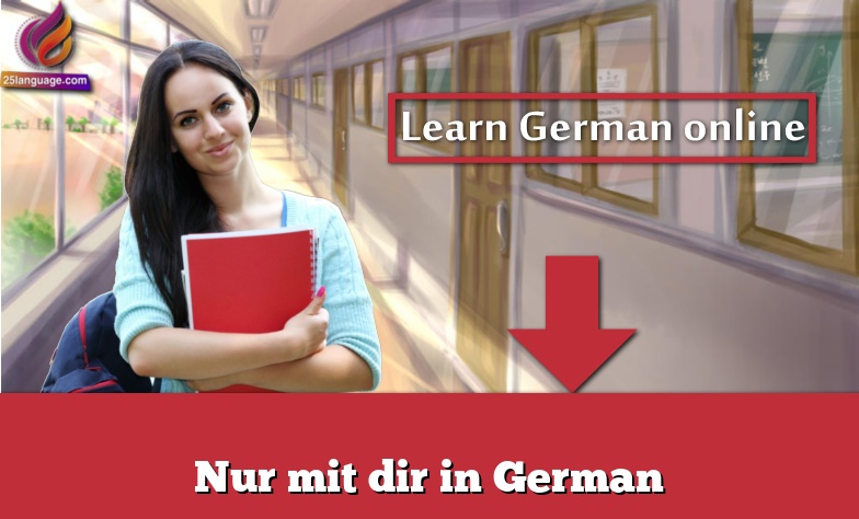 Nur mit dir in German