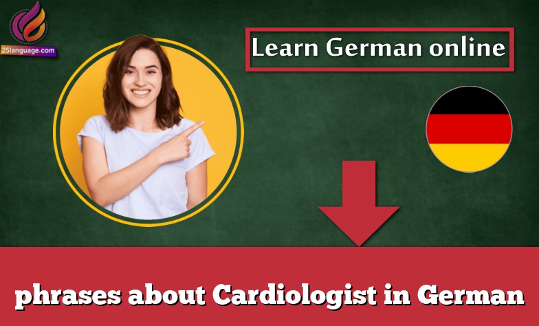 phrases about Cardiologist in German