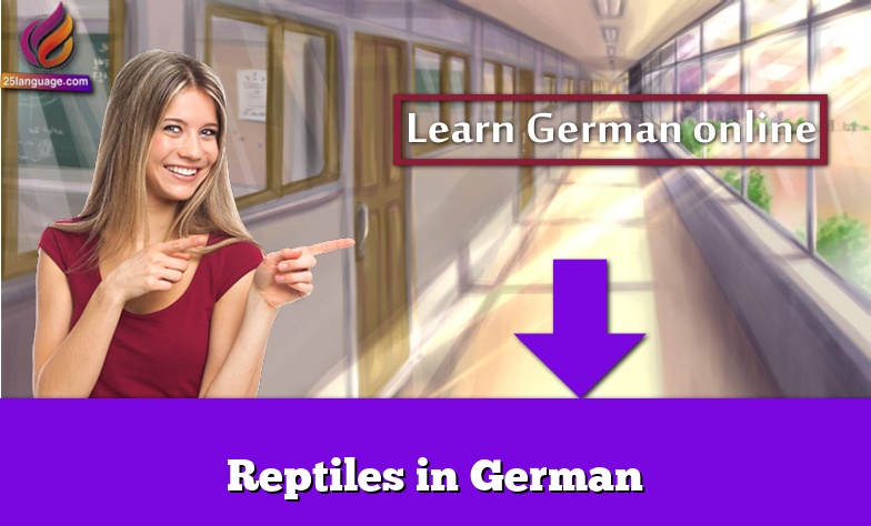 Reptiles in German