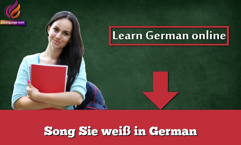 Song Sie weiß in German