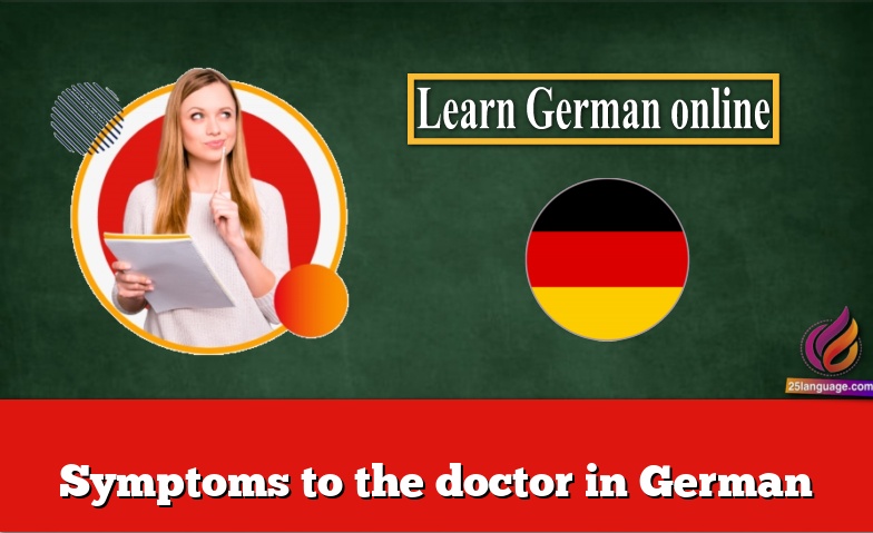 Symptoms to the doctor in German