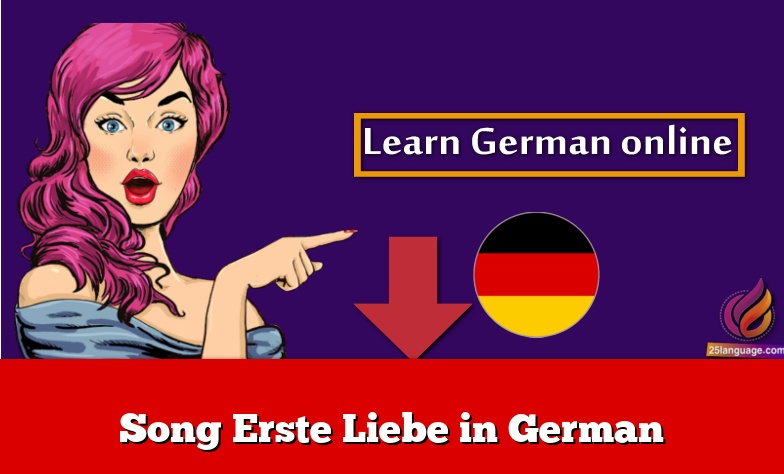 Song Erste Liebe in German