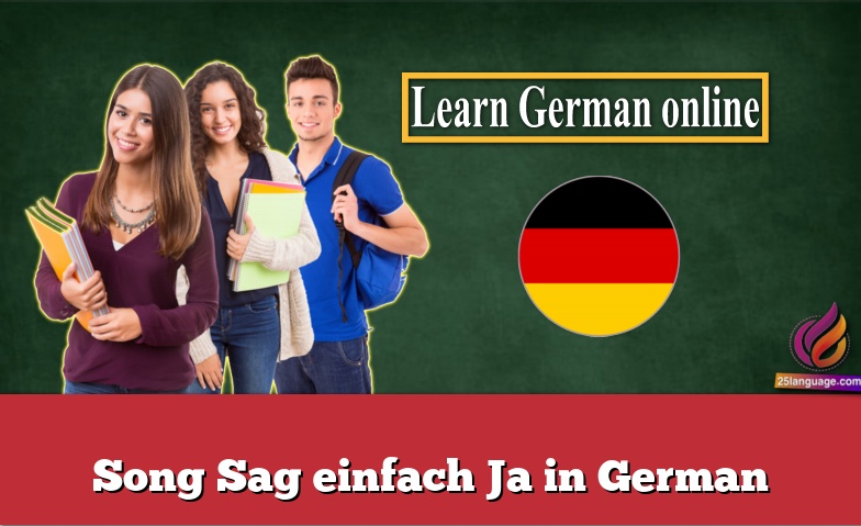 Song Sag einfach Ja in German