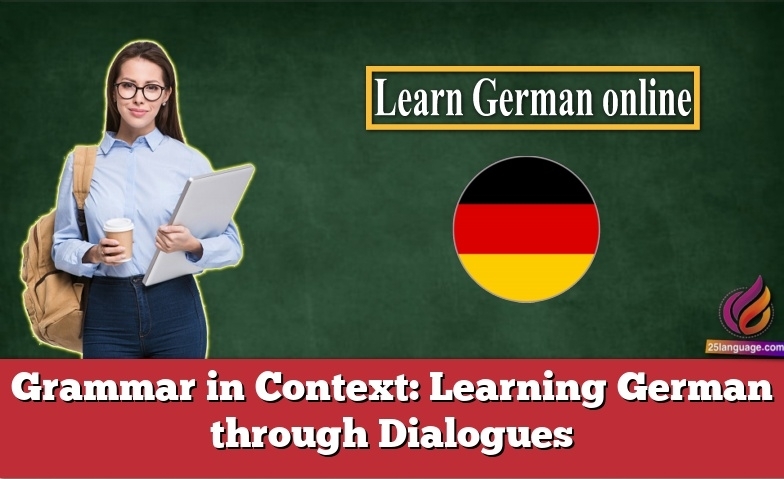 Grammar in Context: Learning German through Dialogues