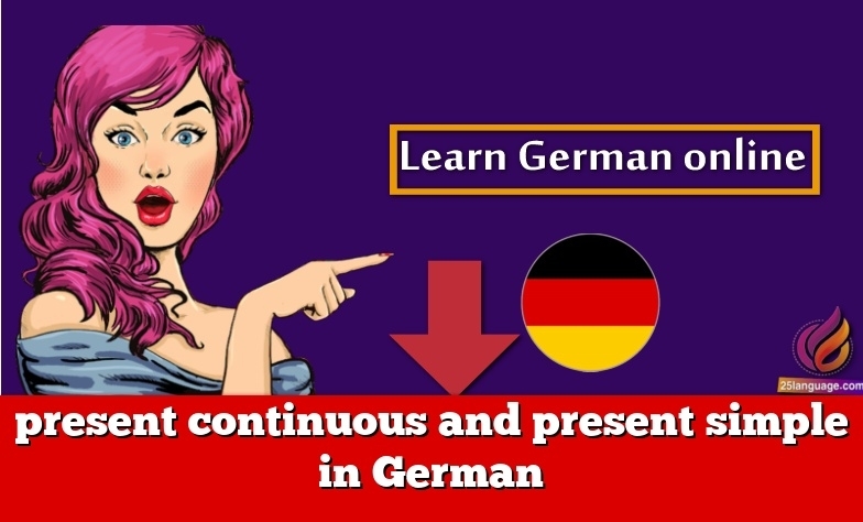 present continuous and present simple in German